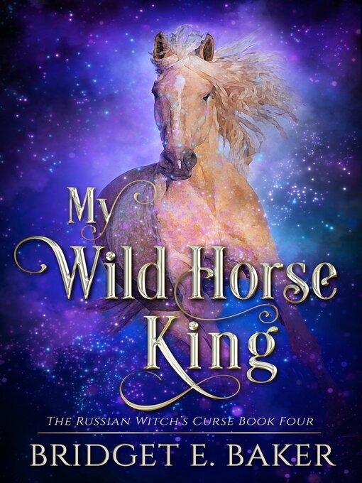 Title details for My Wild Horse King by Bridget E. Baker - Wait list